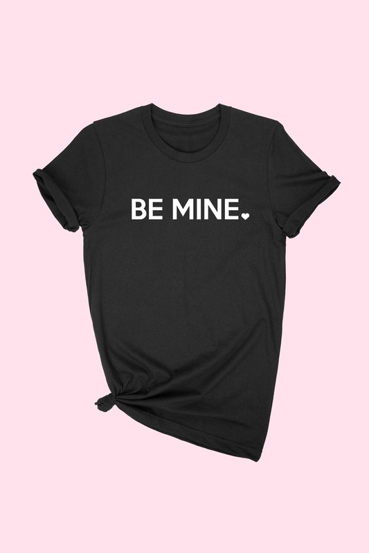 BE MINE GRAPHIC T'S